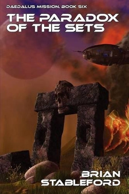 The Paradox of the Sets: Daedalus Mission, Book Six by Brian Stableford 9781434444080