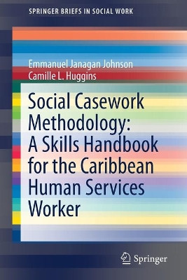 Social Casework Methodology: A Skills Handbook for the Caribbean Human Services Worker by Emmanuel Janagan Johnson 9783030273187