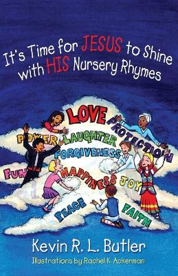It's Time for JESUS to Shine with HIS Nursery Rhymes by Kevin R.L. Butler 9781890900649