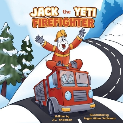 Jack the Yeti Firefighter by J C Anderson 9798990633414