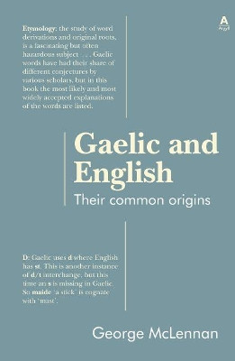 Gaelic and English: Their common origins by George McLennan 9781907165399