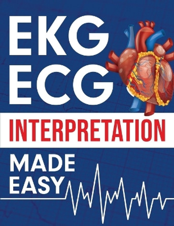 EKG ECG Interpretation Made Easy by Nedu 9781952914096