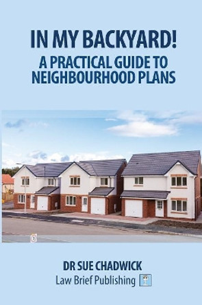 In My Backyard! - A Practical Guide to Neighbourhood Planning by Sue Chadwick 9781911035749