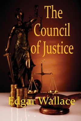 The Council of Justice by Edgar Wallace 9781627551892