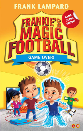 Frankie's Magic Football: Game Over!: Book 20 by Frank Lampard