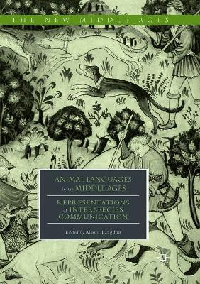 Animal Languages in the Middle Ages: Representations of Interspecies Communication by Alison Langdon 9783319891170