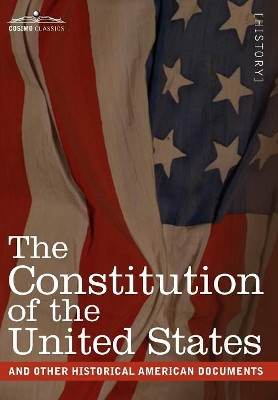 The Constitution of the United States and Other Historical American Documents: Including the Declaration of Independence, the Articles of Confederatio by The United States of America 9781616404659