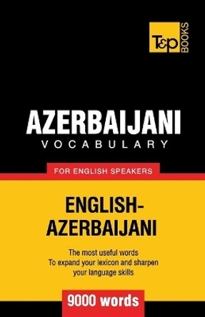 Azerbaijani Vocabulary for English Speakers - 9000 Words by Andrey Taranov 9781780716763