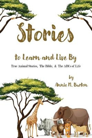 True Animal Stories; The Bible; and ABCs of Life by Annie Burton 9781951300166