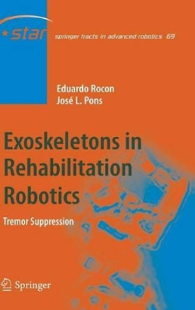 Exoskeletons in Rehabilitation Robotics: Tremor Suppression by Eduardo Rocon 9783642176586