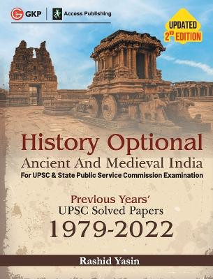 History Optional 2023 - Ancient & Medieval India - Previous Years UPSC Solved Papers (1979 - 2022) 2ed by Rashid Yasin by Rashid Yasin 9789356811058