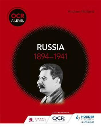 OCR A Level History: Russia 1894-1941 by Andrew Holland