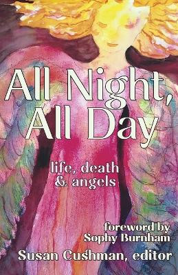 All Night, All Day: life, death & angels by Susan Cushman 9781956440454