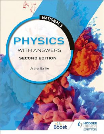 National 5 Physics with Answers: Second Edition by Arthur Baillie