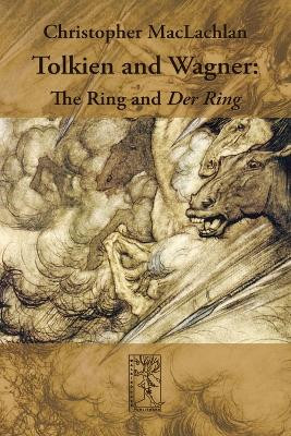 Tolkien and Wagner: The Ring and Der Ring by Christopher MacLachlan 9783905703214
