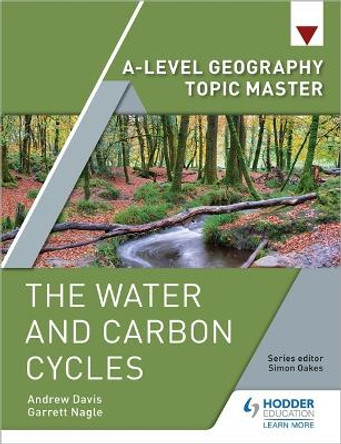 A-level Geography Topic Master: The Water and Carbon Cycles by Garrett Nagle