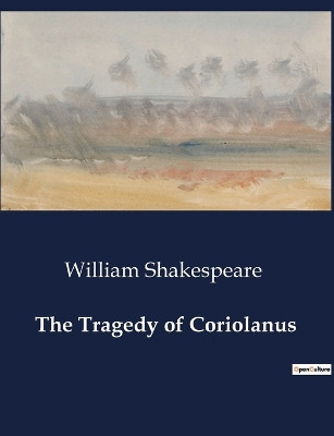 The Tragedy of Coriolanus by William Shakespeare 9791041995516