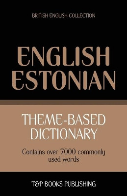 Theme-based dictionary British English-Estonian - 7000 words by Andrey Taranov 9781784001551