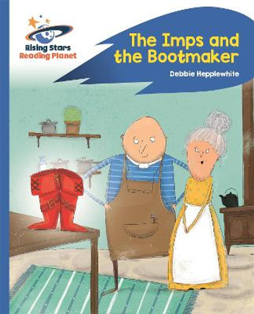 Reading Planet - The Imps and the Bootmaker - Blue: Rocket Phonics by DEBORAH JANE HEPPLEWHITE