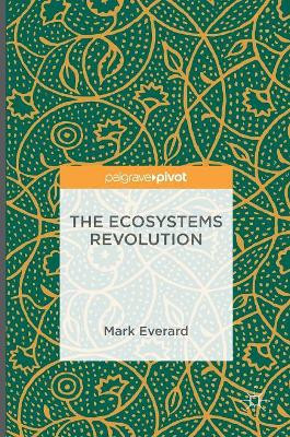 The Ecosystems Revolution by Mark Everard 9783319316574