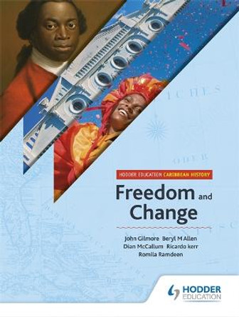 Hodder Education Caribbean History: Freedom and Change by John T Gilmore