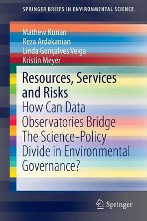 Resources, Services and Risks: How Can Data Observatories Bridge The Science-Policy Divide in Environmental Governance? by Mathew Kurian 9783319287041