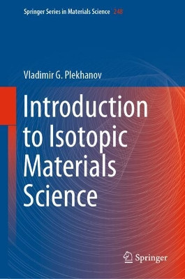 Introduction to Isotopic Materials Science by Vladimir G. Plekhanov 9783319422602