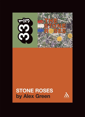 Stone Roses: The Stone Roses by Alex Green