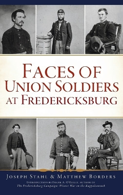 Faces of Union Soldiers at Fredericksburg by Matthew Borders 9781540252579