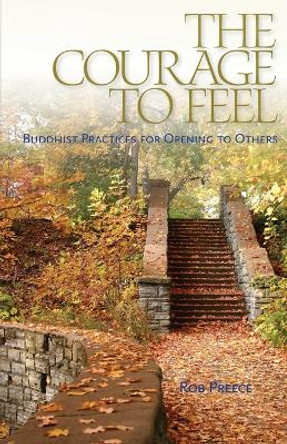 The Courage To Feel by Rob Preece 9781559393331