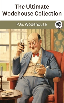 The Ultimate Wodehouse Collection by P G Wodehouse 9789360077884