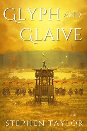 Glyph and Glaive by Stephen Taylor 9798985118230