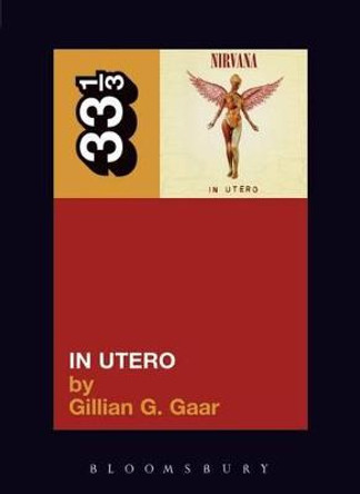 Nirvana In Utero by Gillian G. Gaar