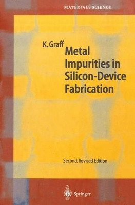 Metal Impurities in Silicon-Device Fabrication by Klaus Graff 9783642629655