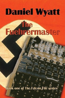 The Fuehrermaster by Daniel Wyatt 9781843195047
