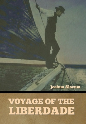 Voyage of the Liberdade by Joshua Slocum 9798888301883