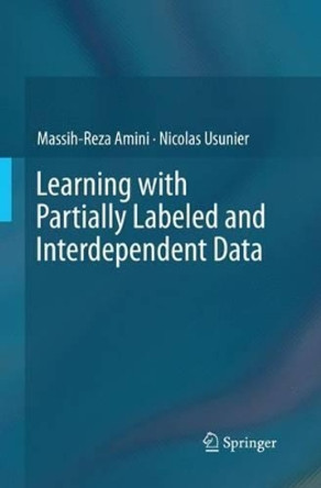 Learning with Partially Labeled and Interdependent Data by Massih-Reza Amini 9783319353906
