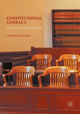 Constitutional Literacy: A Twenty-First Century Imperative by Christopher Dreisbach 9781349933891