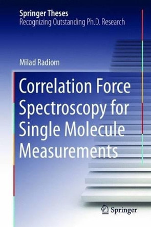 Correlation Force Spectroscopy for Single Molecule Measurements by Milad Radiom 9783319140476