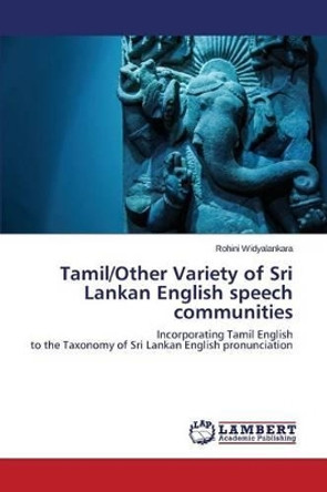 Tamil/Other Variety of Sri Lankan English Speech Communities by Widyalankara Rohini 9783659627583