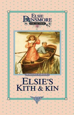 Elsie's Kith and Kin, Book 12 by Martha Finley 9781589602748