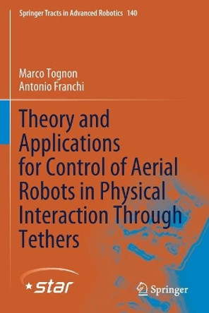 Theory and Applications for Control of Aerial Robots in Physical Interaction Through Tethers by Marco Tognon 9783030486617