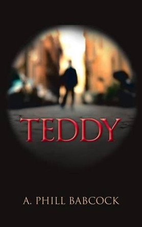 Teddy by A Phill Babcock 9781466995581
