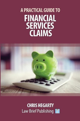 A Practical Guide to Financial Services Claims by Chris Hegarty 9781911035558