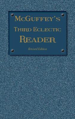 McGuffey's Third Eclectic Reader: Revised Edition (1879) by William Holmes McGuffey 9781613220733