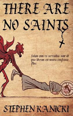 There Are No Saints by Stephen Kanicki 9781944715939