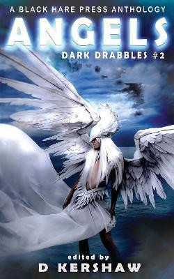 Angels: A Divine Microfiction Anthology by D Kershaw 9781925809145