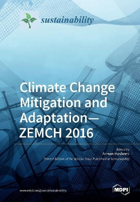 Climate Change Mitigation and Adaptation-ZEMCH 2016 by Arman Hashemi 9783038429654