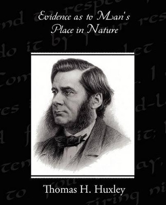 Evidence as to Man's Place in Nature by Thomas H Huxley 9781438523255