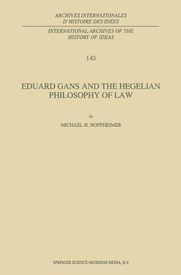 Eduard Gans and the Hegelian Philosophy of Law by Michael H. Hoffheimer 9789048145034
